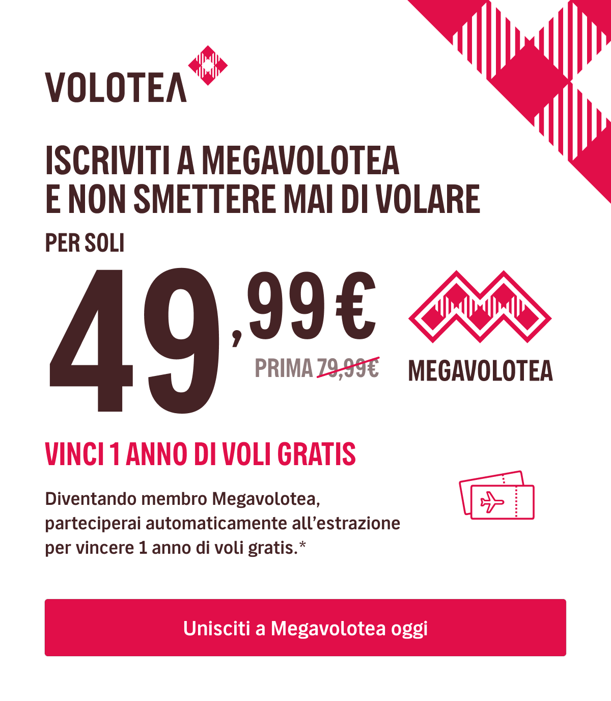 SOLO PER 72H! - APPROFITTA DI UN ANNO DI VOLI AL MIGLIOR PREZZO E TRASFORMA I TUOI VIAGGI IN MEGAVIAGGI - PER SOLI {{promoPriceThisYear}}