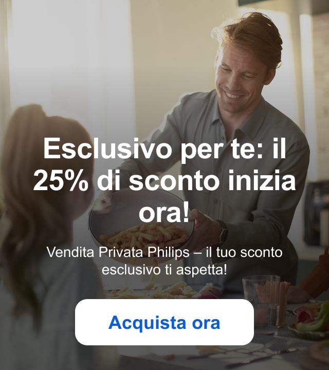 Esclusivo per te: il 25% di sconto inizia ora! Vendita Privata Philips – il tuo sconto esclusivo ti aspetta! Acquista ora