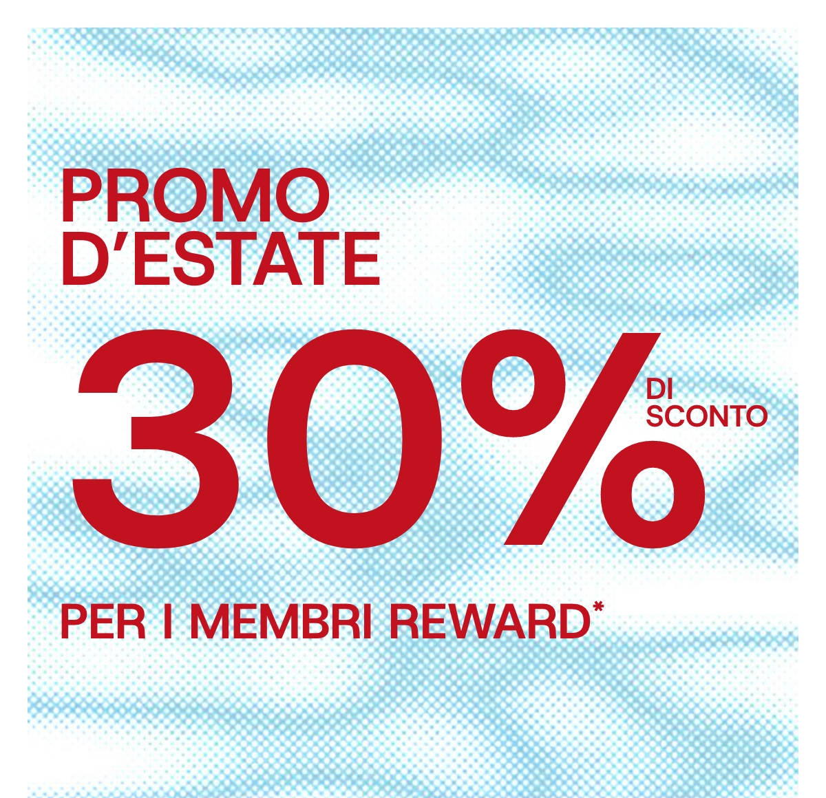 30% di sconto per i membri Reward