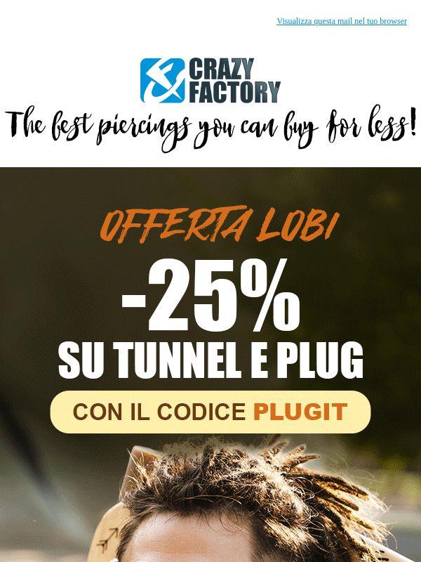 Un buco nell'orecchio, un buco nel prezzo: 25% di sconto su plug e tunnel 👂