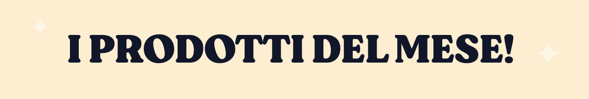 Promotional banner reading “I prodotti del mese!” in bold dark serif on cream background with decorative stars, highlighting monthly featured products