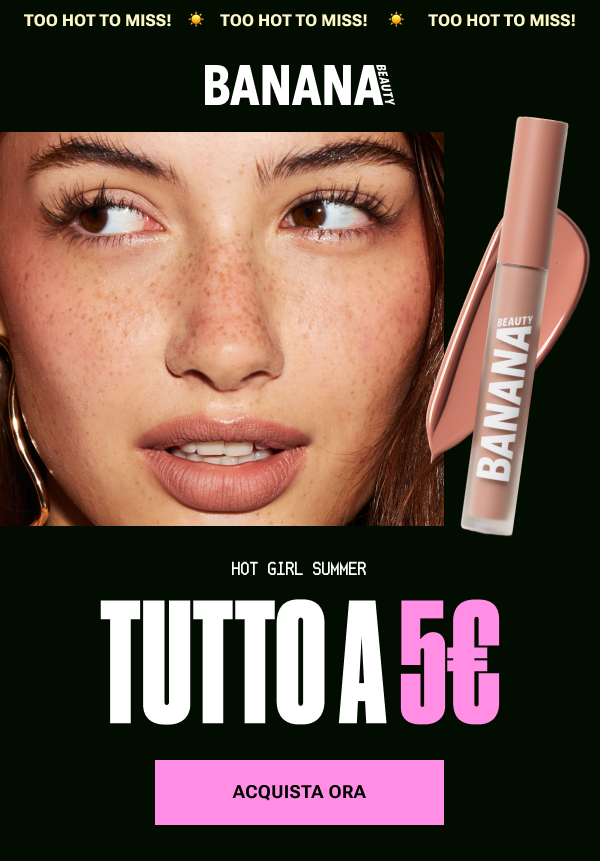 Banner Banana Beauty Hot Girl Summer con Liquid Lipstick. Tutto a 5€.