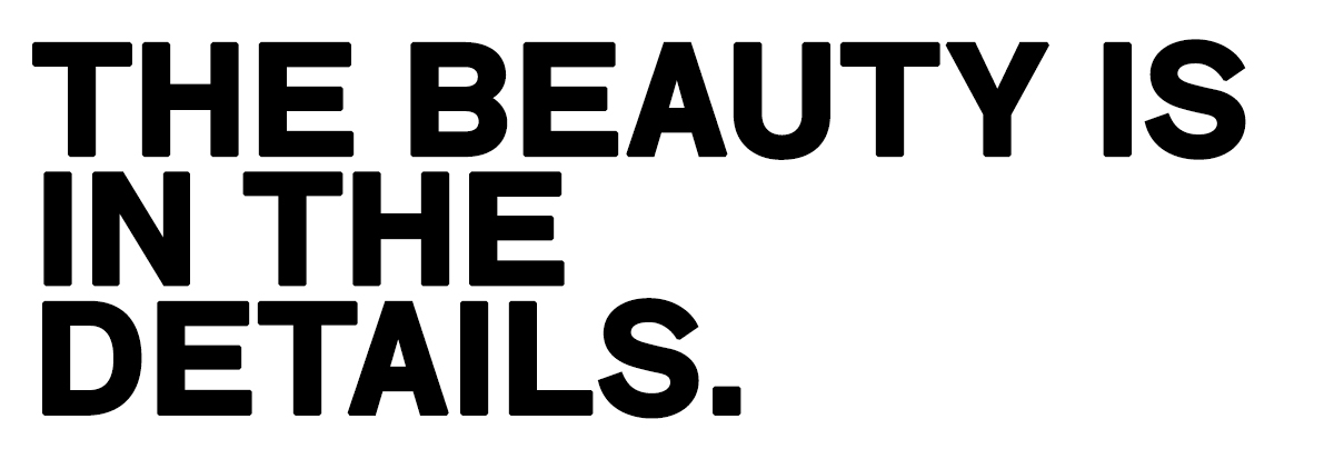 Bold black typographic poster on white background reading 'The beauty is in the details.'