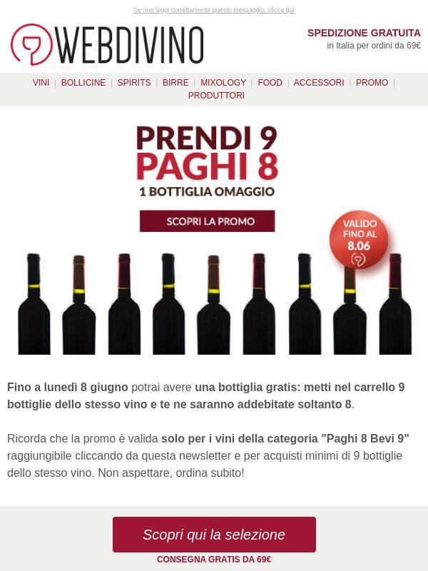Prendi 9 e Paghi 8 👉 Una bottiglia in regalo!