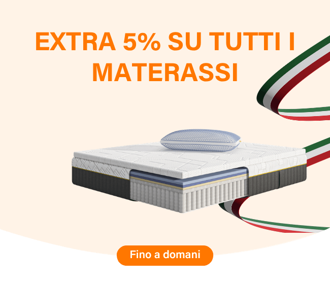 EXTRA 5% SU TUTTI I MATERASSI Fino a domani