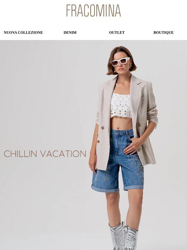 Scopri la selezione “Chillin vacation”