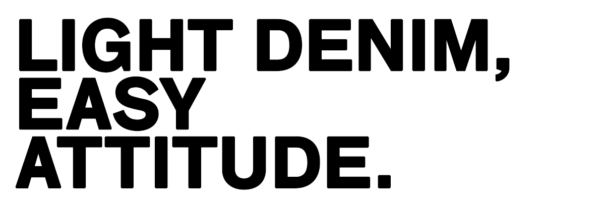 Bold black slogan 'LIGHT DENIM, EASY ATTITUDE.' on white background — fashion marketing text promoting light denim style