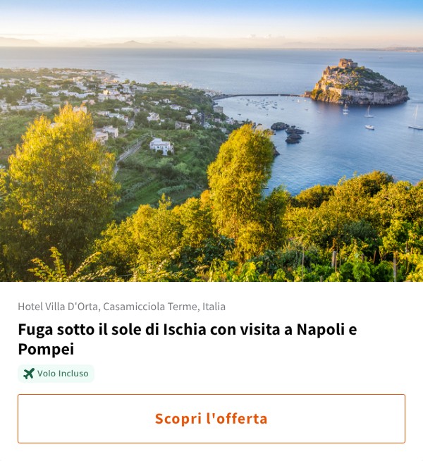 Fuga sotto il sole di Ischia con visita a Napoli e Pompei