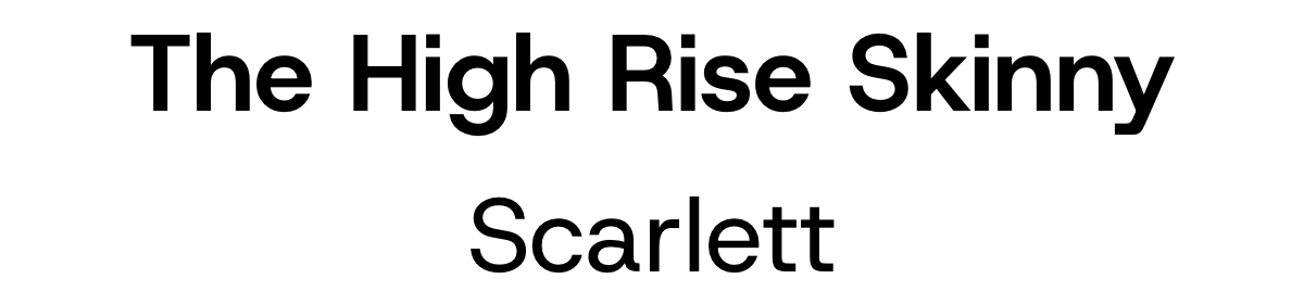 The High Rise Skinny Scarlett