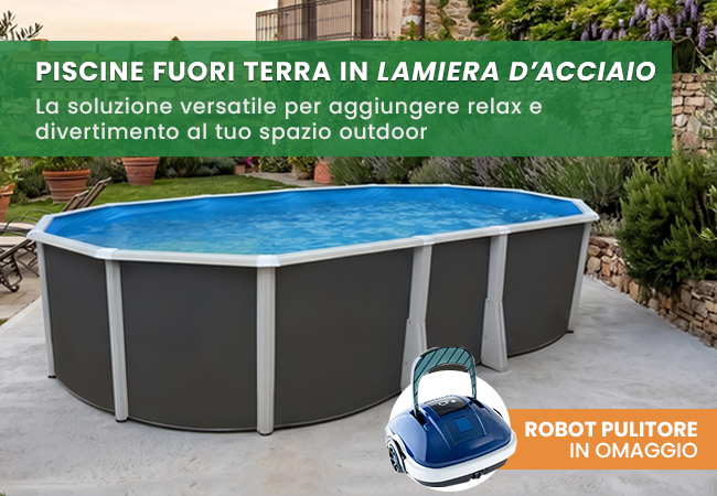 Piscine fuori terra in lamiera d'acciaio. La soluzione versatile per aggiungere relax e divertimento al tuo spazio outdoor. Robot pulitore in omaggio