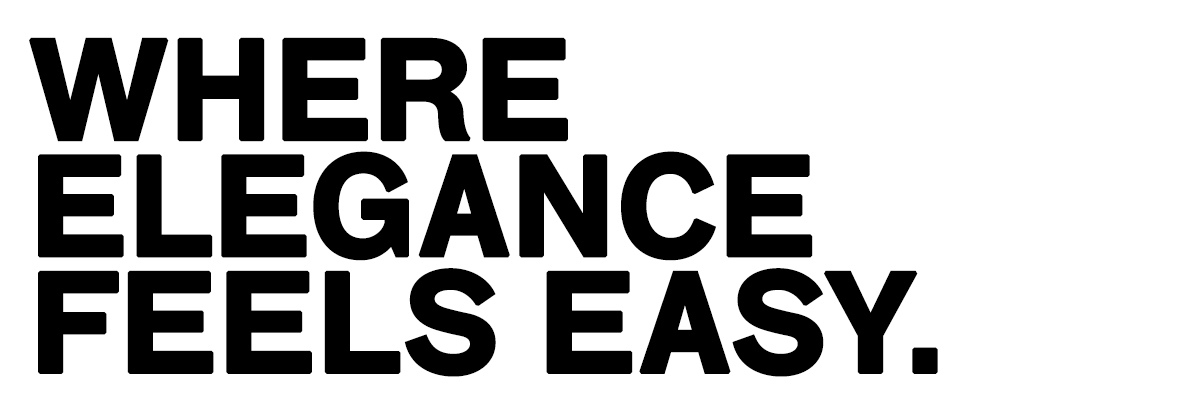Bold black sans-serif text on white background reading “WHERE ELEGANCE FEELS EASY.” Promotional slogan for a brand