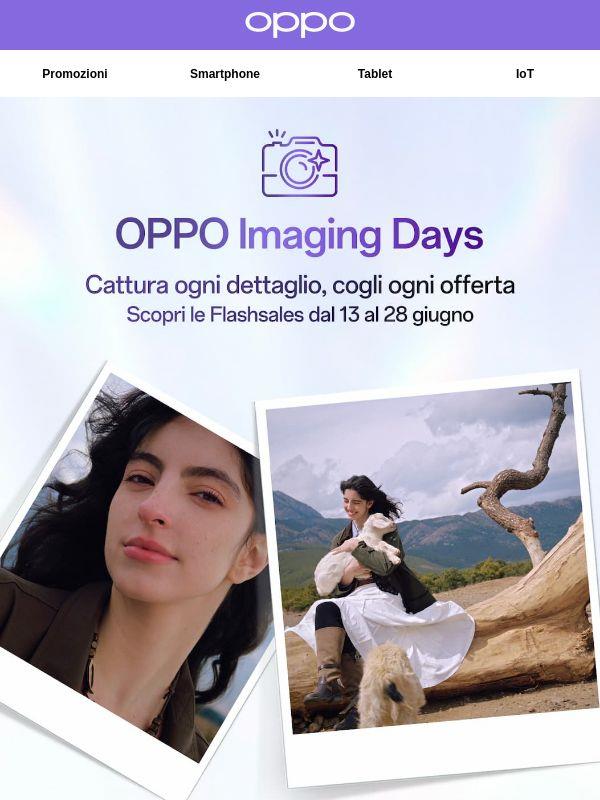 Cattura ogni dettaglio, cogli ogni offerta con gli OPPO Imaging days
