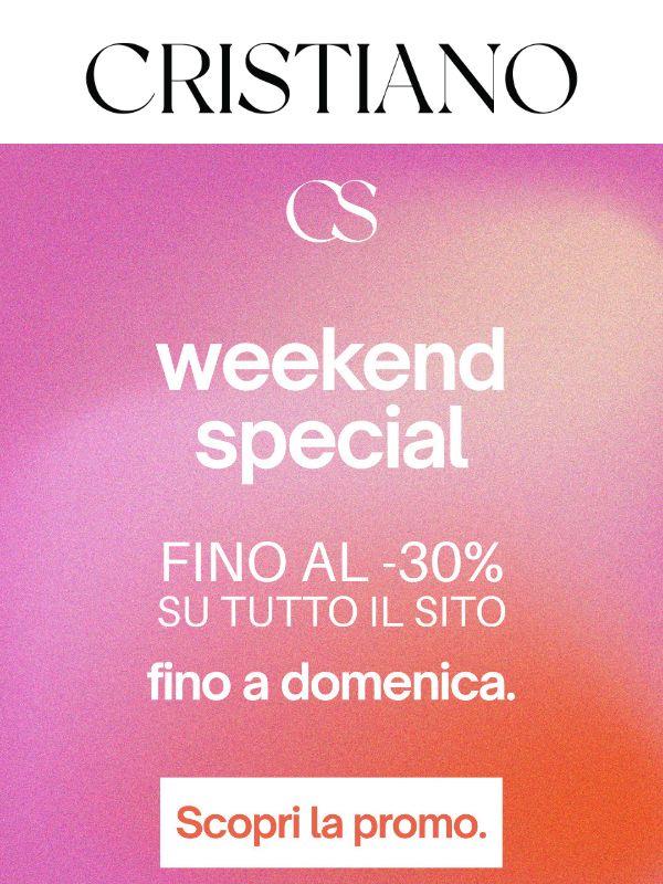 Weekend Special 🔥 Fino al -30% su tutto il sito