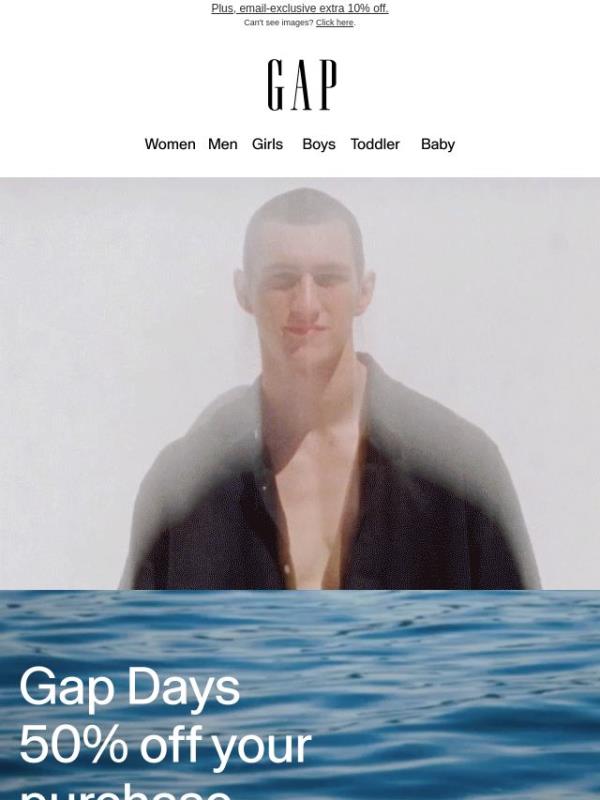 It's here: 50% off your purchase at Gap Days*