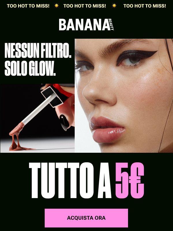 ☀️ Niente filtri. Solo glow. Tutto 5€
