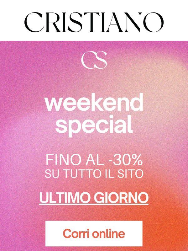 Weekend Special ⏳ Termina oggi: fino al -30%