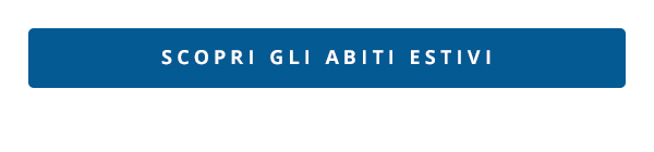 SCOPRI GLI ABITI ESTIVI