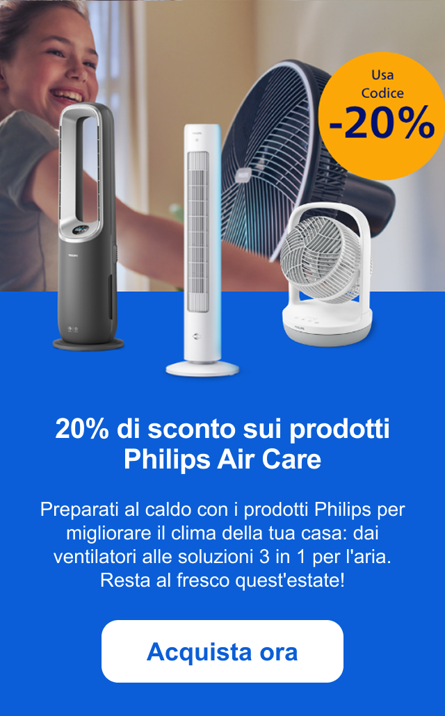 20% di sconto sui prodotti Philips Air Care Preparati al caldo con i prodotti Philips per migliorare il clima della tua casa: dai ventilatori alle soluzioni 3 in 1 per l'aria. Resta al fresco quest'estate! Acquista ora