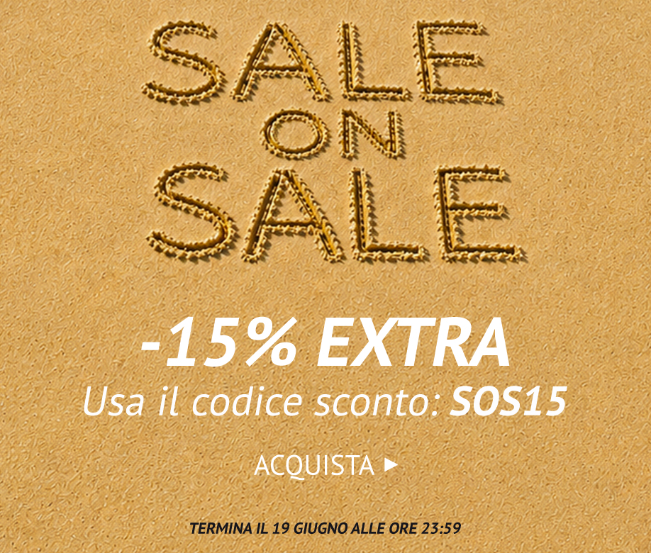 SALE-ON-SALE: -15% EXTRA SUI SALDI CON IL CODICE SOS15 >>