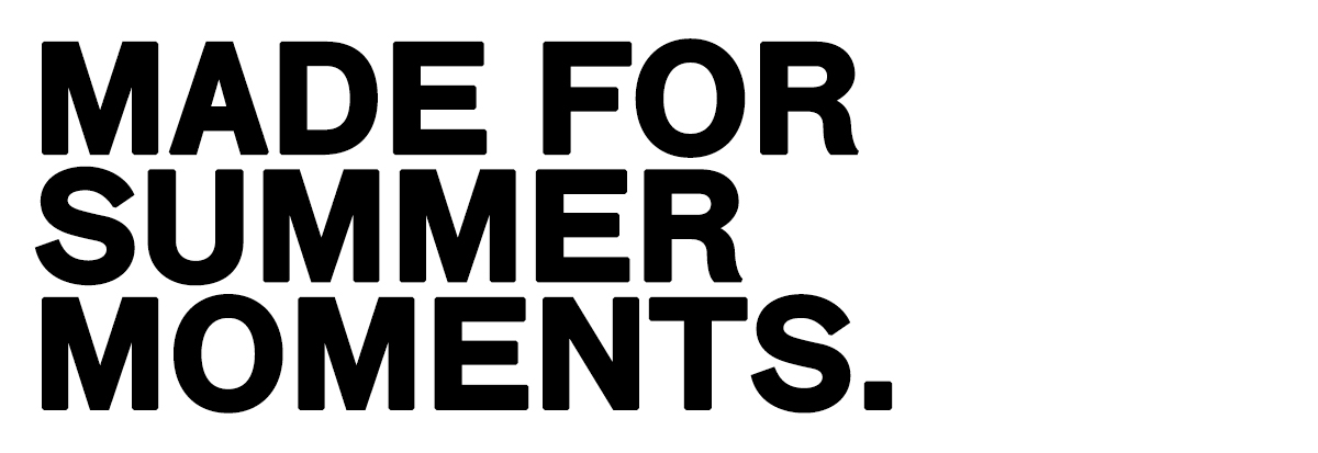 Bold black capital letters on a white background reading "MADE FOR SUMMER MOMENTS." promotional slogan