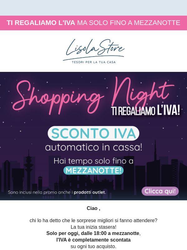 🌃 Solo per oggi, dalle 18:00 a mezzanotte, l'IVA è completamente scontata su ogni tuo acquisto