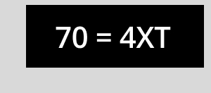 70 = 4XT