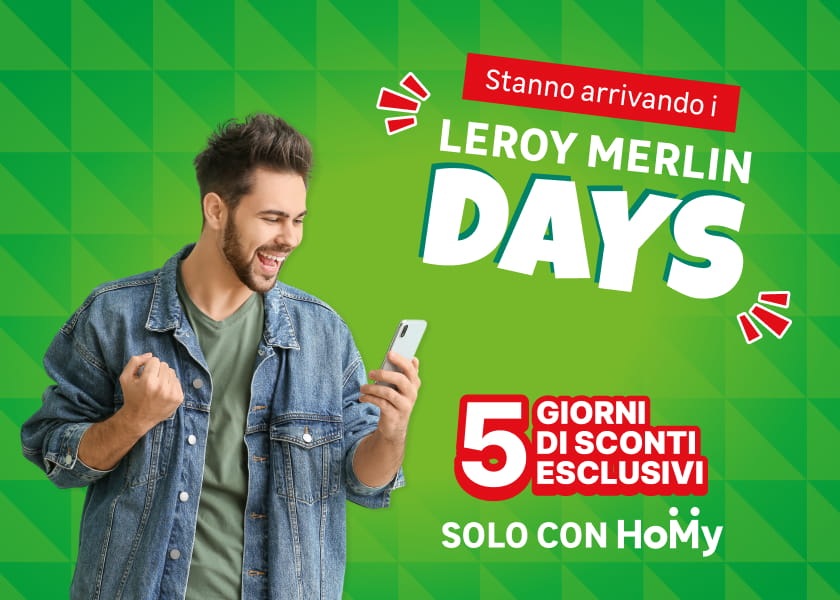 Leroy Merlin Days: 5 giorni di sconti esclusivi solo con Homy