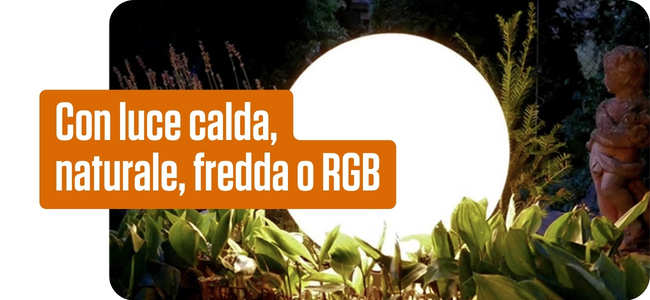 Con luce calda, naturale, fredda o RGB