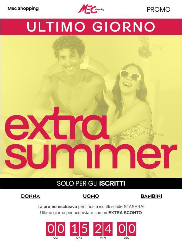 Ultima possibilità: l' EXTRA SUMMER scade oggi!! 🔥