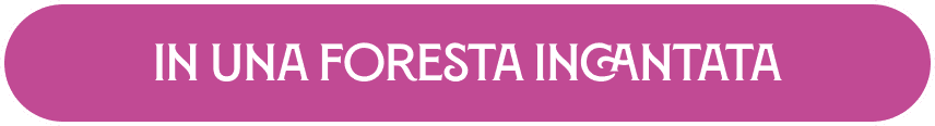 IN UNA FORESTA INCANTATA