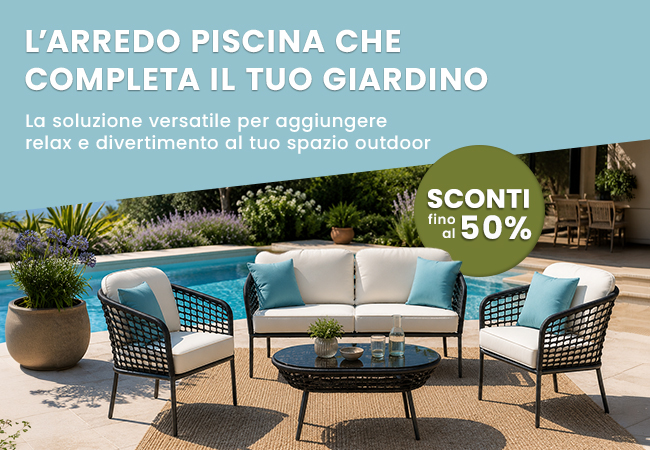 L'arredo piscina
che completa il tuo giardino: la soluzione versatile per aggiungere relax e divertimento al tuo spazio outdoor. Sconti fino al -50%