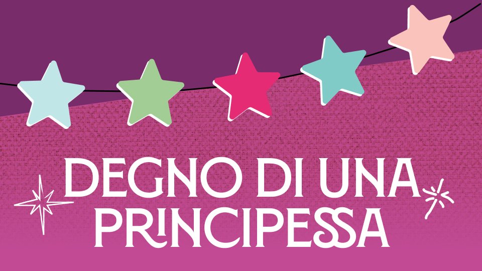 Degno di una principessa