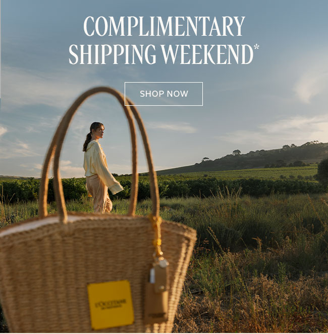 COMPLIMENTARY SHIPPING WEEKEND* | SHOP NOW