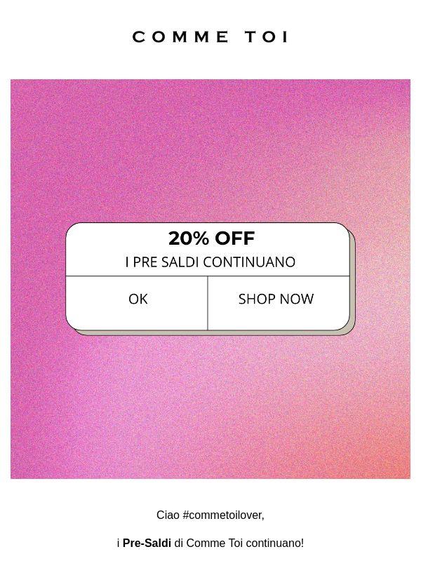 20% OFF // i Pre Saldi continuano!