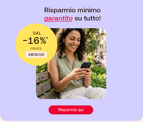 “Donna sorridente seduta su una panchina mentre usa lo smartphone. Testo: ‘Risparmio minimo garantito su tutto!’ con offerta dal -16% e codice MENO16. Pulsante ‘Risparmia qui’.” “Donna sorridente seduta su una panchina mentre usa lo smartphone. Testo: ‘Risparmio minimo garantito su tutto!’ con offerta dal -16% e codice MENO16. Pulsante ‘Risparmia qui’.”