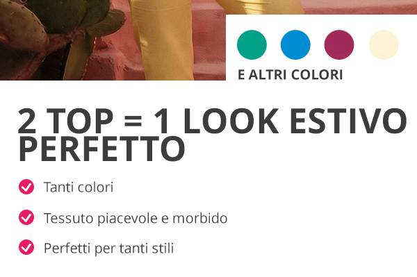 2 Top = 1 look estivo perfetto
