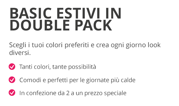 Basic estivi in double pack