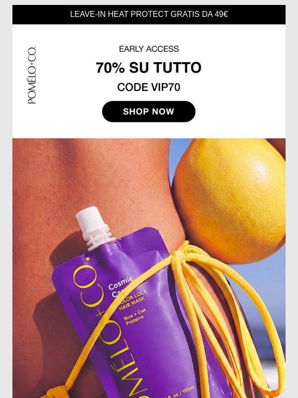 Il tuo Early Access è qui — 70% su tutto ☀️