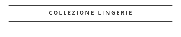 COLLEZIONE LINGERIE