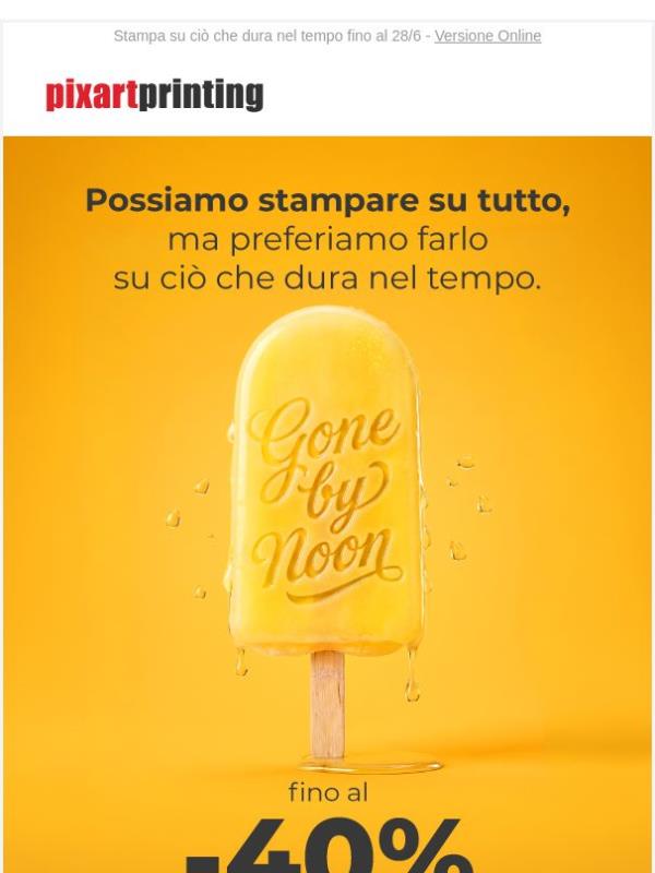 Puoi stampare su tutto, ma ciò che ti serve è fino al -40%!