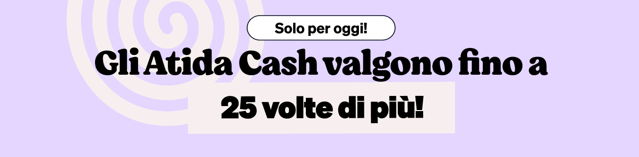 Purple promotional banner repeating Italian text: “Solo per oggi! Gli Atida Cash valgono fino a 25 volte di più!” with spiral graphics