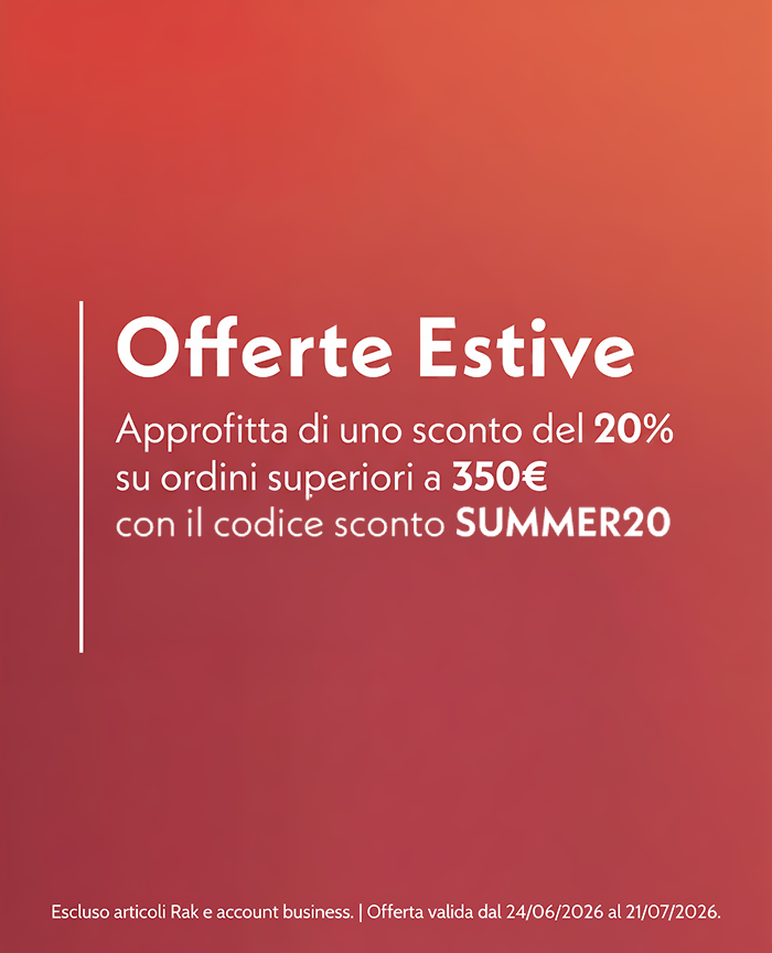 Offerta Estiva: 20% di sconto su ordini superiori a 350 € con il codice SUMMER20