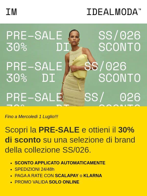 Pre-Sale SS/026: -30% di sconto per te.