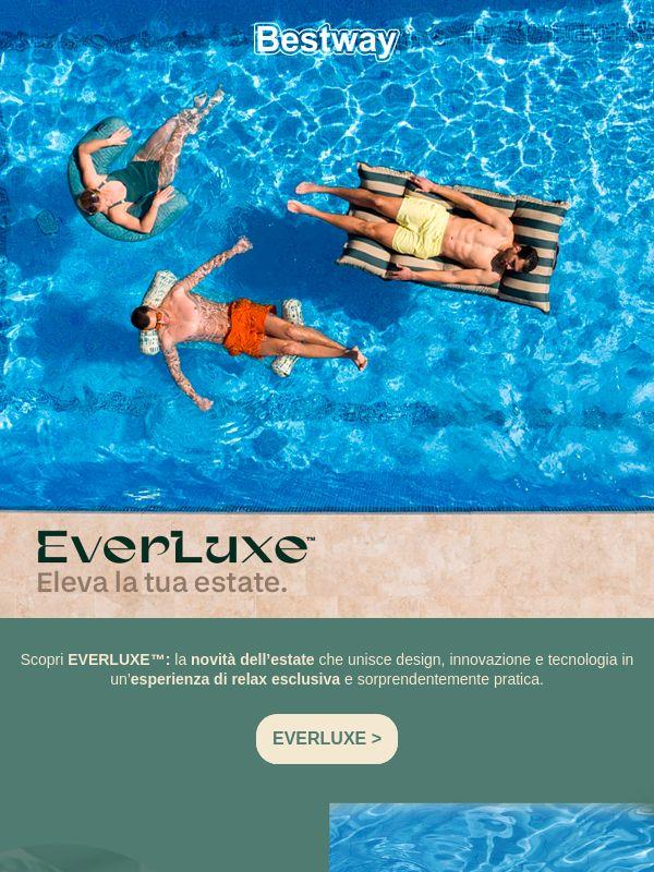 EVERLUXE: il nuovo standard del relax in acqua ☀️