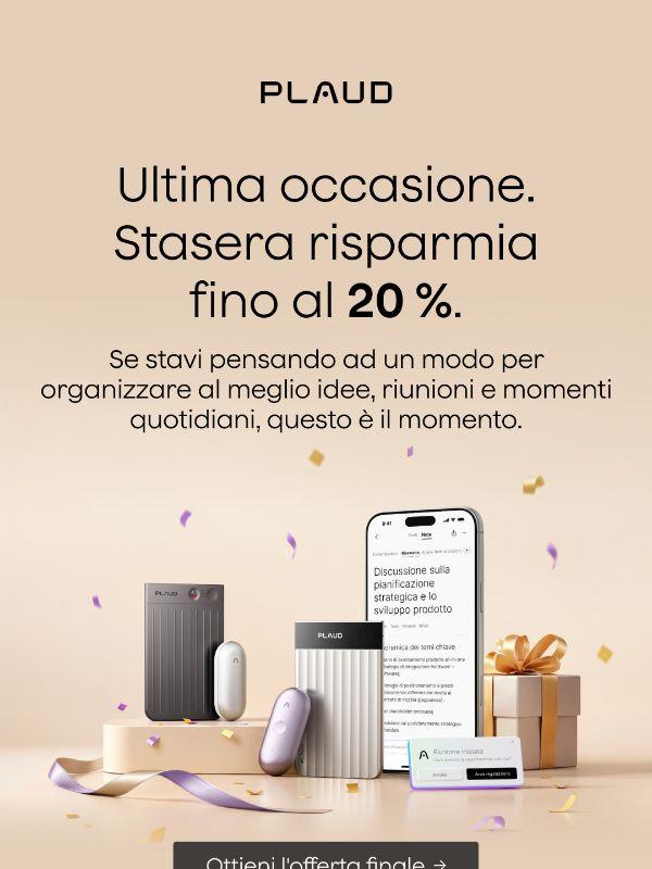 Ultimo giorno: Fino al 20% di sconto termina stasera
