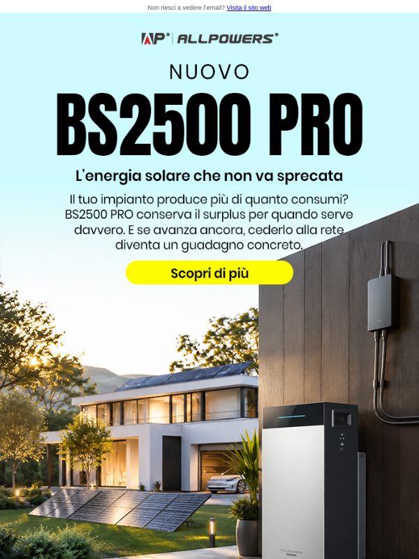 Scopri BS2500 PRO. L’energia di casa, ripensata.