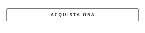ACQUISTA ORA