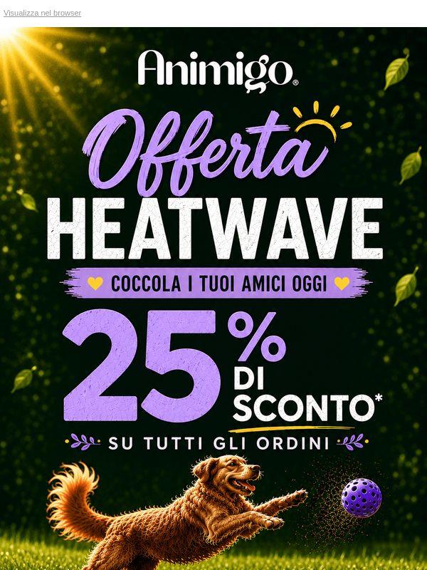 ☀️ Solo per poco: -25% con Heatwave