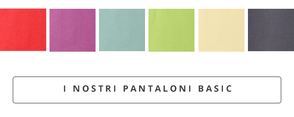 I NOSTRI PANTALONI BASIC