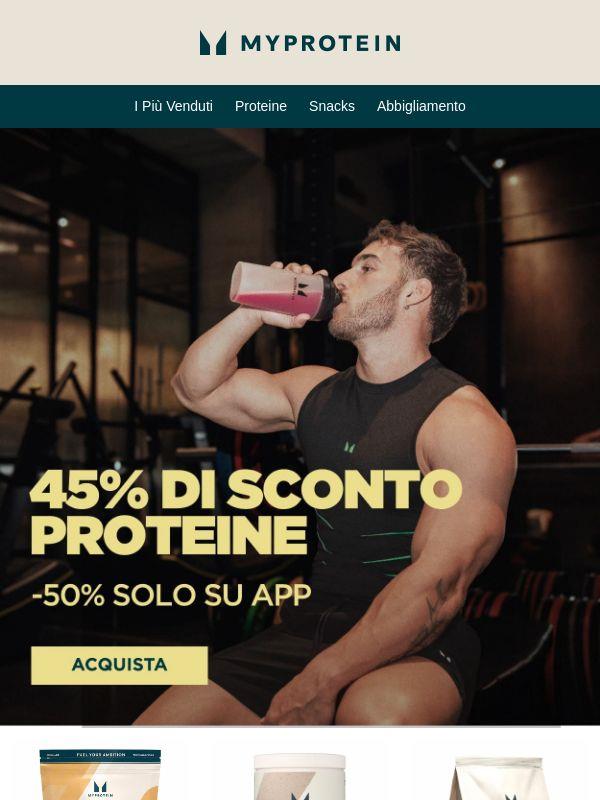 45% di Sconto sulle PROTEINE 🔥